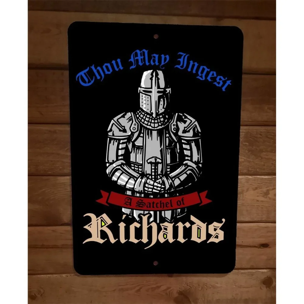 Thou May‎ Ingest a Satchel of Richards Knight in Armor 8x12 Metal Wall Sign